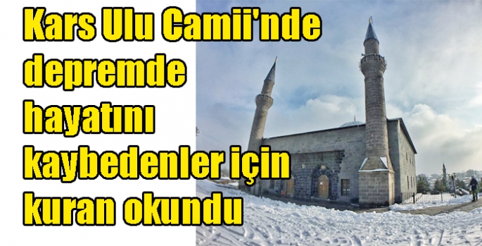 Kars Ulu Camii'nde depremde hayatını kaybedenler için kuran okundu