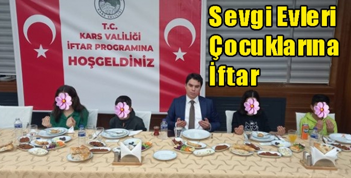 Kars Valiliği’nden Sevgi Evleri Çocuklarına İftar