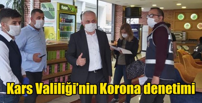 Kars Valiliği’nin Korona denetimi