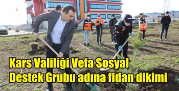 Kars Valiliği Vefa Sosyal Destek Grubu adına fidan dikimi