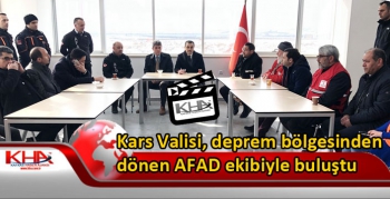 Kars Valisi, deprem bölgesinden dönen AFAD ekibiyle buluştu