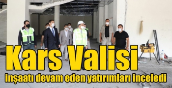 Kars Valisi inşaatı devam eden yatırımları inceledi