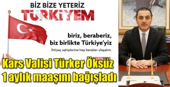 Kars Valisi Türker Öksüz 1 aylık maaşını bağışladı