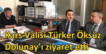 Kars Valisi Türker Öksüz Dolunay’ı ziyaret etti