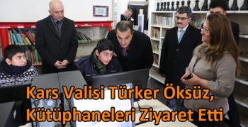 Kars Valisi Türker Öksüz, Kütüphaneleri Ziyaret Etti