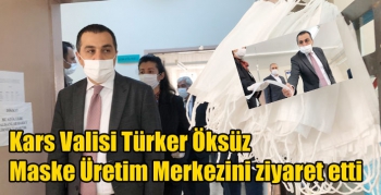 Kars Valisi Türker Öksüz Maske Üretim Merkezini ziyaret etti