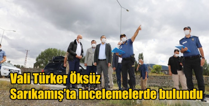 Kars Valisi Türker Öksüz Sarıkamış’ta incelemelerde bulundu