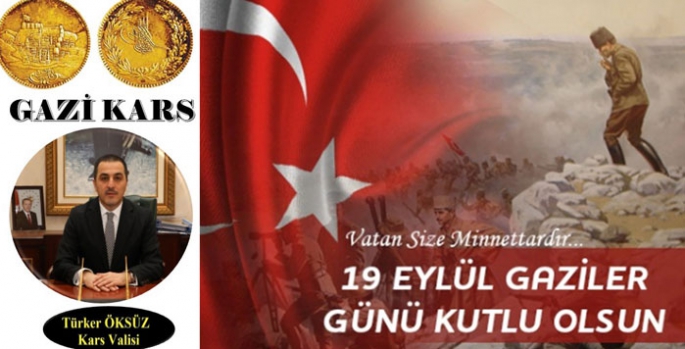 Kars Valisi Türker Öksüz’ün Gaziler Günü Mesajı