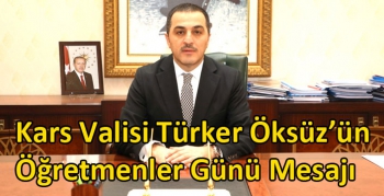 Kars Valisi Türker Öksüz’ün Öğretmenler Günü Mesajı
