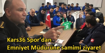 Kars36 Spor’dan Emniyet Müdürüne samimi ziyaret