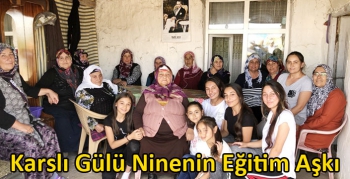 Karslı Gülü Ninenin Eğitim Aşkı