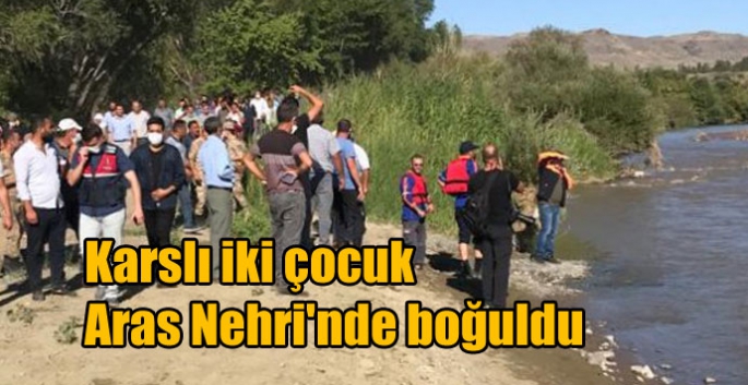 Karslı iki çocuk Aras Nehri'nde boğuldu