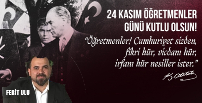 Karslı İşadamı Ferit Ulu’nun Öğretmenler Günü mesajı