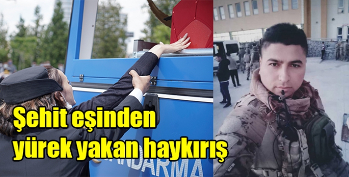 Karslı şehit eşinden yürek yakan haykırış