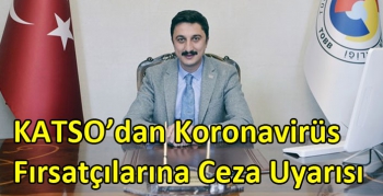 KATSO’dan Korona Fırsatçılarına Ceza Uyarısı