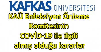 KAÜ Enfeksiyon Önleme Komitesinin COVİD-19 ile ilgili almış olduğu kararlar