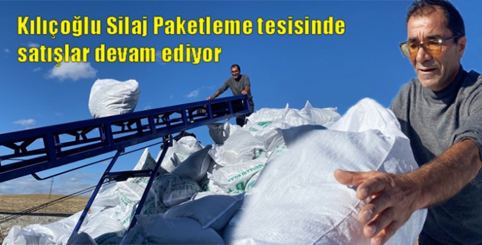 Kılıçoğlu Silaj Paketleme tesisinde satışlar devam ediyor