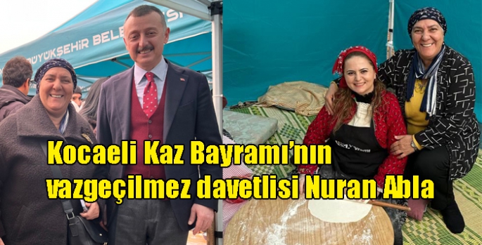 Kocaeli Kaz Bayramı’nın vazgeçilmez davetlisi Nuran Abla