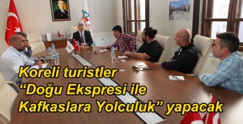 Koreli turistler “Doğu Ekspresi ile Kafkaslara Yolculuk” yapacak