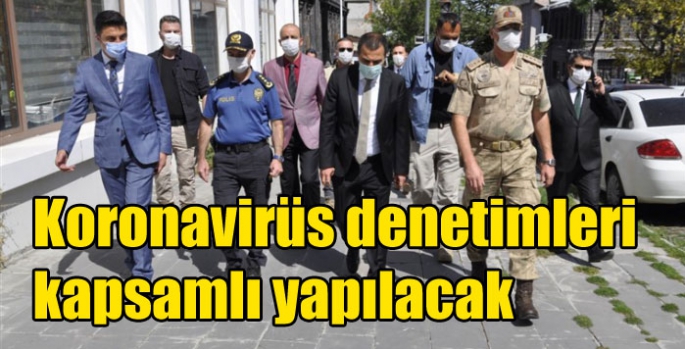 Koronavirüs denetimleri kapsamlı yapılacak