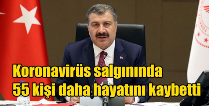 Koronavirüs salgınında 55 kişi daha hayatını kaybetti