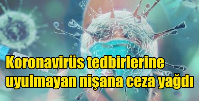 Koronavirüs tedbirlerine uyulmayan nişana ceza yağdı