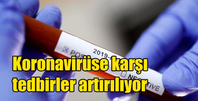 Koronavirüse karşı tedbirler artırılıyor