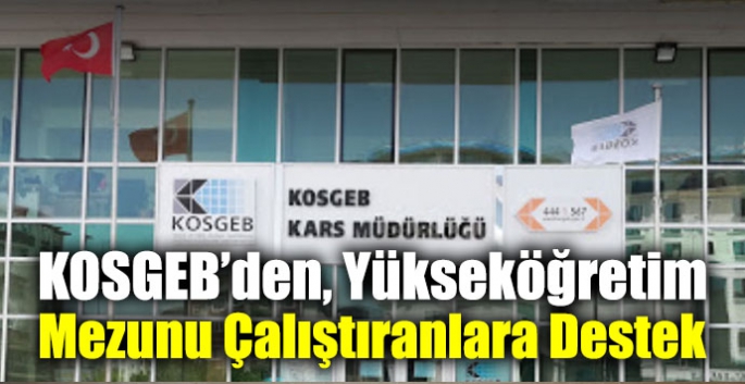 KOSGEB’den, Yükseköğretim Mezunu Çalıştıranlara Destek