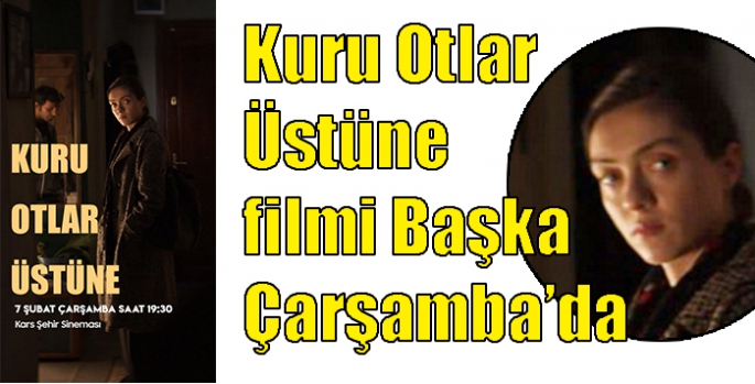 Kuru Otlar Üstüne filmi Başka Çarşamba’da