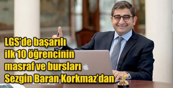 LGS’de başarılı ilk 10 öğrencinin masraf ve bursları Sezgin Baran Korkmaz’dan