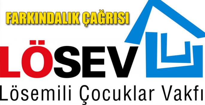 LÖSEV’den Farkındalık Çağrısı