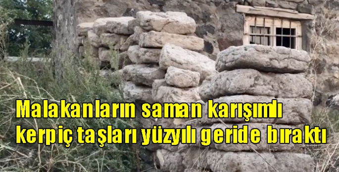 Malakanların saman karışımlı kerpiç taşları yüzyılı geride bıraktı