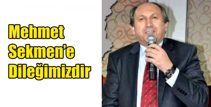 Mehmet Sekmen’e Dileğimizdir