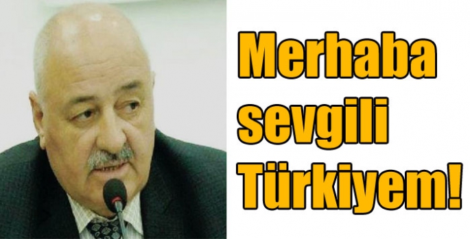 Merhaba sevgili Türkiyem!