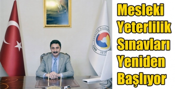 Mesleki Yeterlilik Sınavları Yeniden Başlıyor