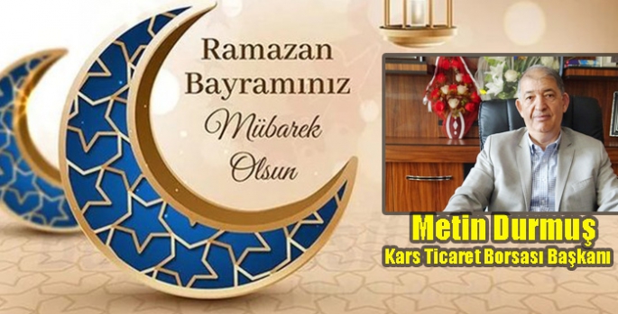 Metin Durmuş’un Ramazan Bayramı Mesajı