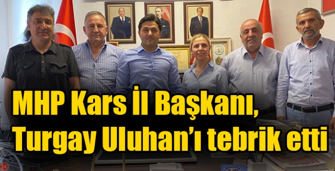 MHP Kars İl Başkanı, Turgay Uluhan’ı tebrik etti