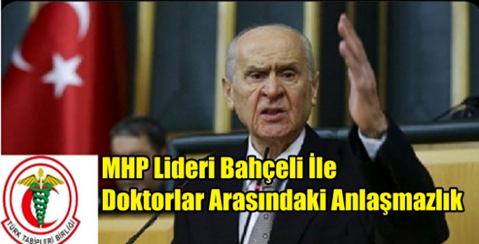 MHP Lideri Bahçeli İle Doktorlar Arasındaki Anlaşmazlık