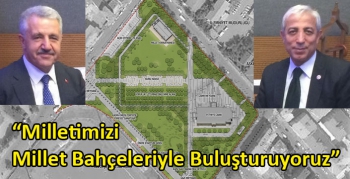 “Milletimizi Millet Bahçeleriyle Buluşturuyoruz”