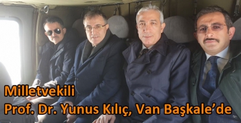 Milletvekili Prof. Dr. Yunus Kılıç, Van Başkale’de