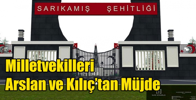 Milletvekilleri Arslan ve Kılıç’tan Müjde