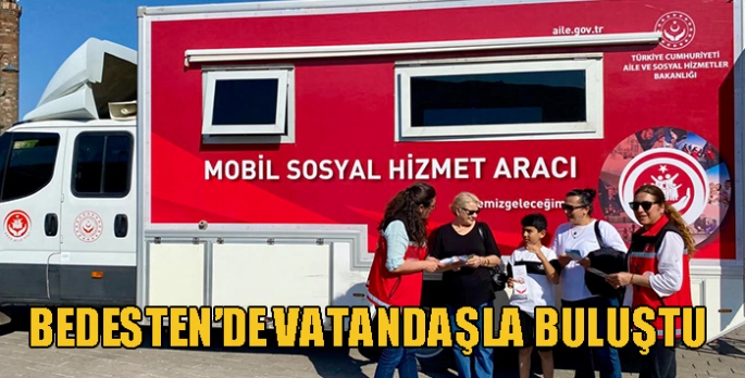 Mobil Sosyal Hizmet Aracı Bedesten’de Vatandaşla Buluştu