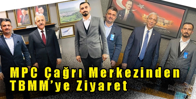 MPC Çağrı Merkezinden TbMM’ye Ziyaret