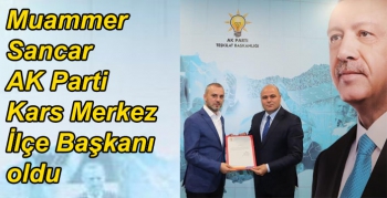 Muammer Sancar AK Parti Kars Merkez İlçe Başkanı oldu