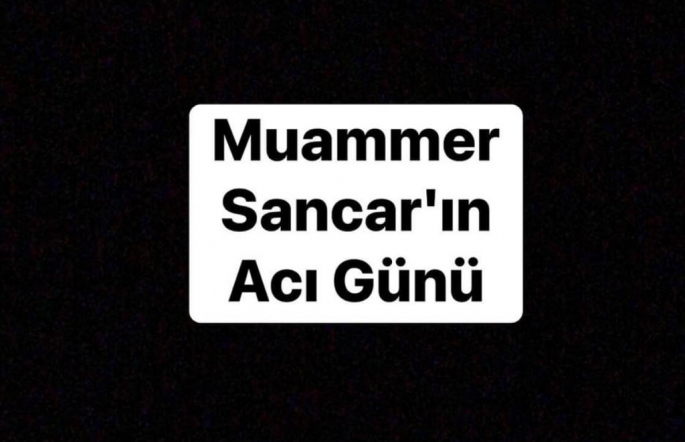 Muammer SANCAR'ın Acı Günü