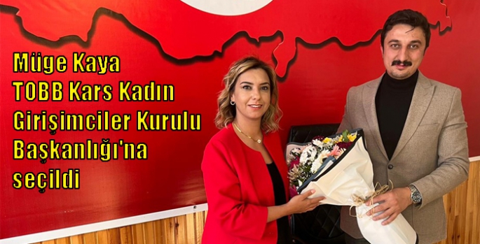 Müge Kaya TOBB Kars Kadın Girişimciler Kurulu Başkanlığı'na seçildi