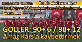 Muharrem Yıldız’ın Kars 36 Spor, DSİ Karadeniz Spor değerlendirmesi