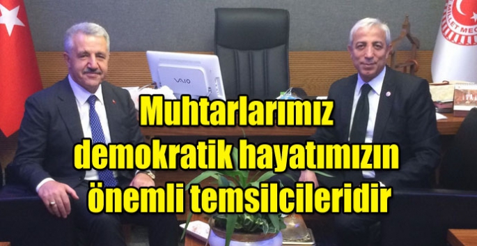 Muhtarlarımız demokratik hayatımızın önemli temsilcileridir