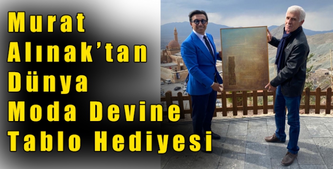 Murat Alınak’tan Dünya Moda Devine Tablo Hediyesi