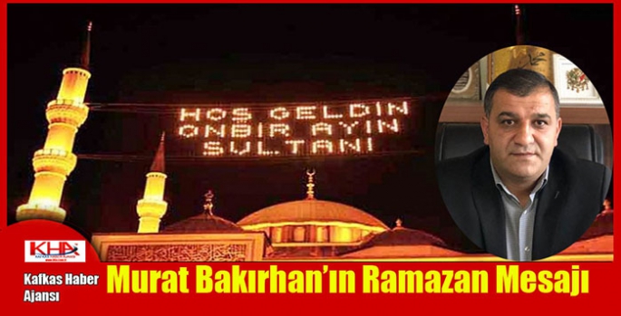 Murat Bakırhan’ın Ramazan Mesajı